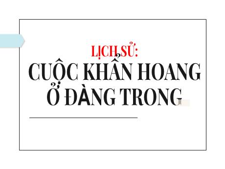 Bài giảng Lịch sử và Địa lí Lớp 4 - Bài 22: Cuộc khẩn hoang ở đàng trong
