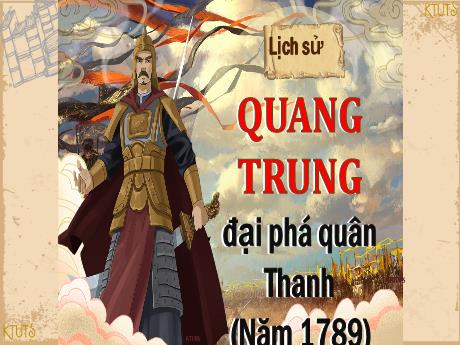 Bài giảng Lịch sử và Địa lí Lớp 4 - Bài 25: Quang Trung đại phá quân Thanh