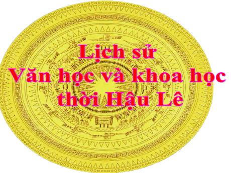 Bài giảng Lịch sử và Địa lí Lớp 4 - Bài: Văn học và khoa học thời Hậu Lê