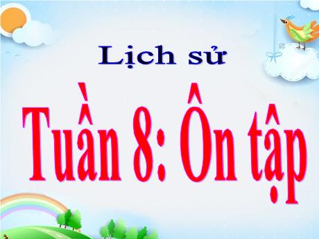 Bài giảng Lịch sử và Địa lí Lớp 4 - Tuần 8, Bài 6: Ôn tập