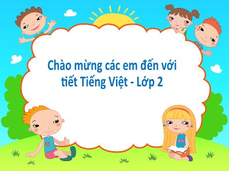 Bài giảng Tiếng Việt Lớ 2 (Viết) Sách Kết nối tri thức - Bài 26: Em mang về yêu thương (Tiết 3) - Năm học 2023-2024