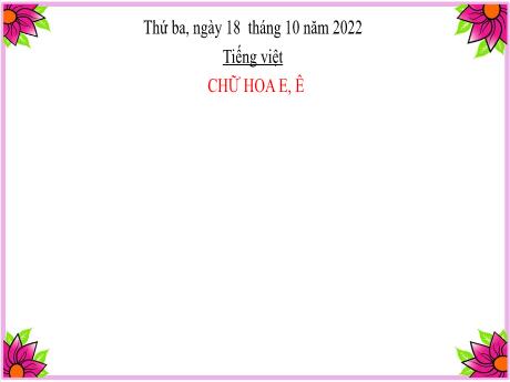Bài giảng Tiếng Việt Lớp 2 - Bài: Chữ hoa E, Ê - Năm học 2022-2023