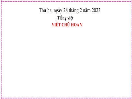 Bài giảng Tiếng Việt Lớp 2 - Bài: Viết chữ hoa V - Năm học 2022-2023