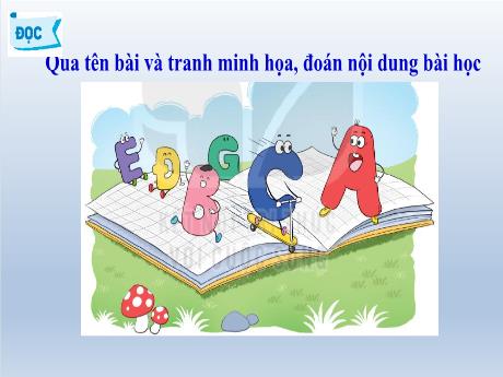 Bài giảng Tiếng Việt Lớp 2 (Đọc) Sách Kết nối tri thức - Bài 19: Chữ A và những người bạn (Tiết 1+2) - Năm học 2021-2022
