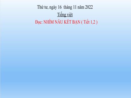 Bài giảng Tiếng Việt Lớp 2 (Đọc) Sách Kết nối tri thức - Bài 20: Nhím nâu kết bạn (Tiết 1+2) - Năm học 2022-2023