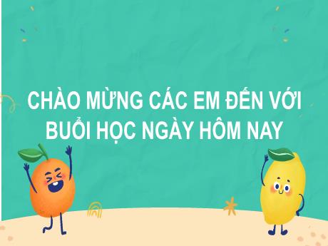 Bài giảng Tiếng Việt Lớp 2 (Đọc) Sách Kết nối tri thức - Bài 21: Mai An Tiêm (Tiết 1+2) - Năm học 2022-2023
