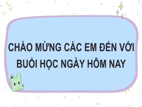 Bài giảng Tiếng Việt Lớp 2 (Đọc) Sách Kết nối tri thức - Bài 22: Thư gửi bố ngoài đảo (Tiết 1+2) - Năm học 2022-2023