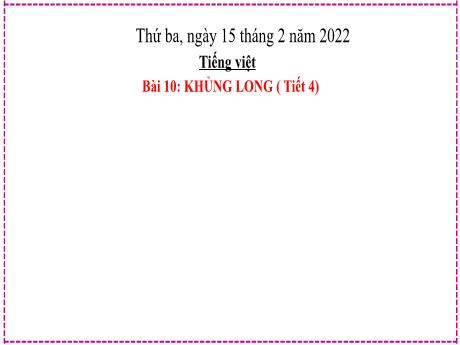 Bài giảng Tiếng Việt Lớp 2 (Kết nối tri thức) - Bài 10: Khủng long (Tiết 4) - Năm học 2021-2022