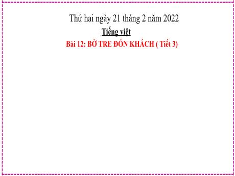 Bài giảng Tiếng Việt Lớp 2 (Kết nối tri thức) - Bài 12: Bờ tre đón khách (Tiết 3) - Năm học 2021-2022