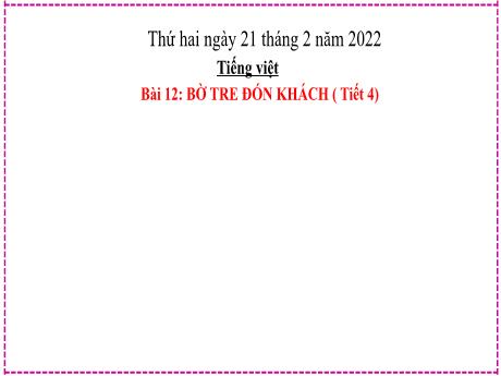 Bài giảng Tiếng Việt Lớp 2 (Kết nối tri thức) - Bài 12: Bờ tre đón khách (Tiết 4) - Năm học 2021-2022