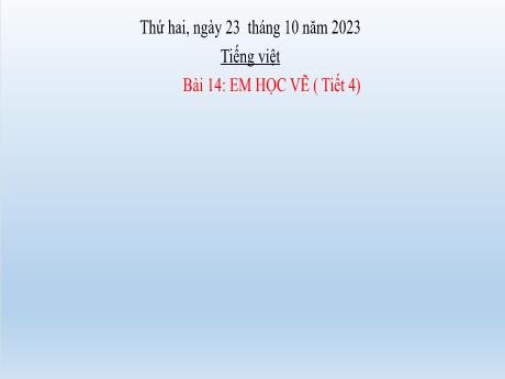 Bài giảng Tiếng Việt Lớp 2 (Kết nối tri thức) - Bài 14: Em học vẽ (Tiết 4) - Năm học 2023-2024