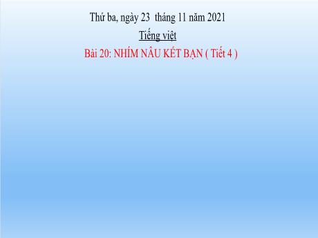 Bài giảng Tiếng Việt Lớp 2 (Luyện từ và câu) Sách Kết nối tri thức - Bài 20: Nhím nâu kết bạn (Tiết 4) - Năm học 2021-2022