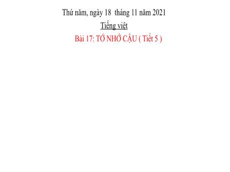 Bài giảng Tiếng Việt Lớp 2 (Luyện viết đoạn) Sách Kết nối tri thức - Bài 17: Tớ nhớ cậu (Tiết 5) - Năm học 2021-2022