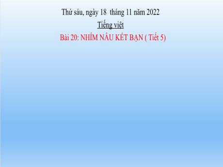 Bài giảng Tiếng Việt Lớp 2 (Luyện viết đoạn) Sách Kết nối tri thức - Bài 20: Nhím nâu kết bạn (Tiết 5) - Năm học 2022-2023
