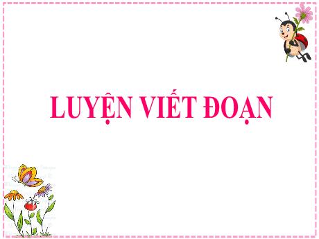 Bài giảng Tiếng Việt Lớp 2 (Luyện viết đoạn) Sách Kết nối tri thức - Bài 18: Tớ nhớ cậu (Tiết 5) - Năm học 2024-2025