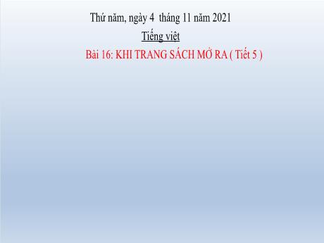 Bài giảng Tiếng Việt Lớp 2 (Luyện viết đoạn) Sách Kết nối tri thức - Bài 16: Khi trang sách mở ra (Tiết 5) - Năm học 2021-2022