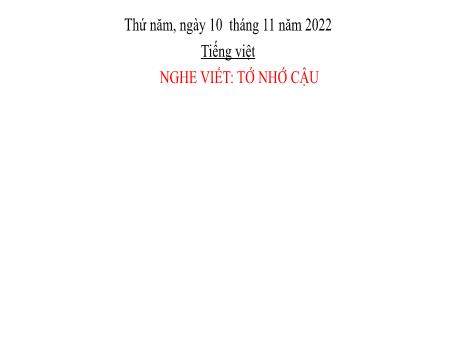 Bài giảng Tiếng Việt Lớp 2 (Nghe - Viết) Sách Kết nối tri thức - Bài 18: Tớ nhớ cậu - Năm học 2022-2023