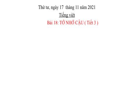 Bài giảng Tiếng Việt Lớp 2 (Nghe - Viết) Sách Kết nối tri thức - Bài 18: Tớ nhớ cậu (Tiết 3) - Năm học 2021-2022