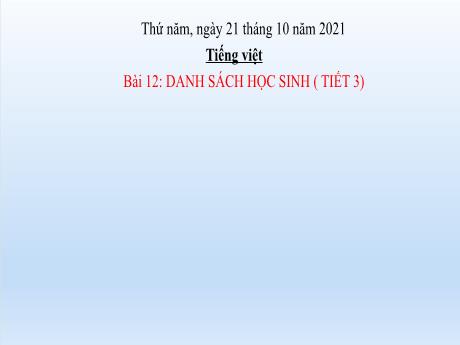 Bài giảng Tiếng Việt Lớp 2 (Nghe - Viết) Sách Kết nối tri thức - Bài 12: Danh sách học sinh (Tiết 3) - Năm học 2021-2022