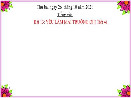 Bài giảng Tiếng Việt Lớp 2 (Nói và nghe) Sách Kết nối tri thức - Bài 13: Yêu lắm trường ơi (Tiết 4) - Năm học 2021-2022