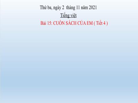 Bài giảng Tiếng Việt Lớp 2 (Nói và nghe) Sách Kết nối tri thức - Bài 15: Cuốn sách của em (Tiết 4) - Năm 2021-2022