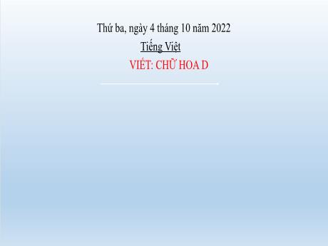 Bài giảng Tiếng Việt Lớp 2 (Viết) - Bài 19: Chữ hoa D - Năm học 2022-2023