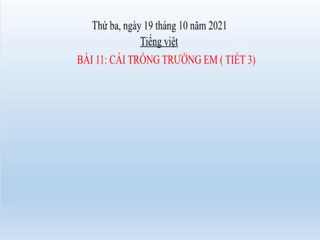 Bài giảng Tiếng Việt Lớp 2 (Viết) Sách Kết nối tri thức - Bài: 11: Cái trống trường em (Tiết 3) - Năm học 2021-2022