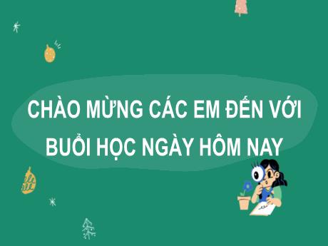 Bài giảng Tiếng Việt Lớp 2 (Viết) Sách Kết nối tri thức - Bài 12: Bờ tre đón khách (Tiết 5) - Năm học 2021-2022