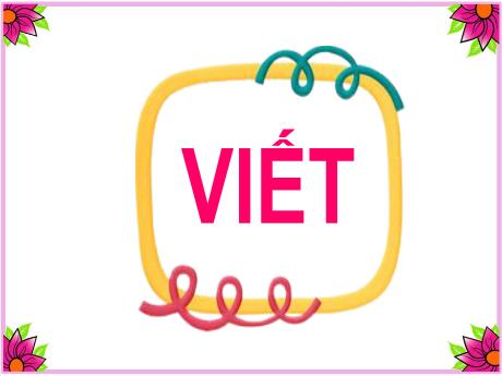 Bài giảng Tiếng Việt Lớp 2 (Viết) Sách Kết nối tri thức - Bài 13: Yêu lắm trường ơi (Tiết 3) - Năm học 2024-2025
