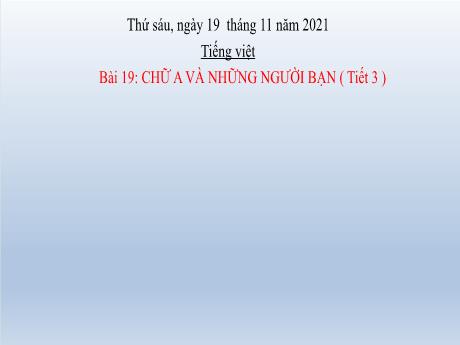 Bài giảng Tiếng Việt Lớp 2 (Viết) Sách Kết nối tri thức - Bài 19: Chữ A và những người bạn (Tiết 3) - Năm học 2021-2022