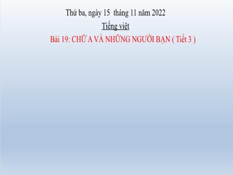 Bài giảng Tiếng Việt Lớp 2 (Viết) Sách Kết nối tri thức - Bài 19: Chữ A và những người bạn (Tiết 3) - Năm học 2022-2023