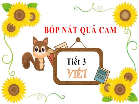 Bài giảng Tiếng Việt Lớp 2 (Viết) Sách Kết nối tri thức - Bài 23: Bóp nát quả cam (Tiết 3) - Năm học 2023-2024