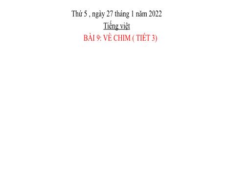 Bài giảng Tiếng Việt Lớp 2 (Viết) Sách Kết nối tri thức - Bài 9: Vè chim (Tiết 3) - Năm học 2021-2022