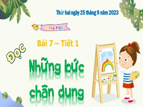 Bài giảng Tiếng Việt Lớp 4 (Đọc) - Bài 7: Những bức chân dung (Tiết 1) - Năm học 2023-2024