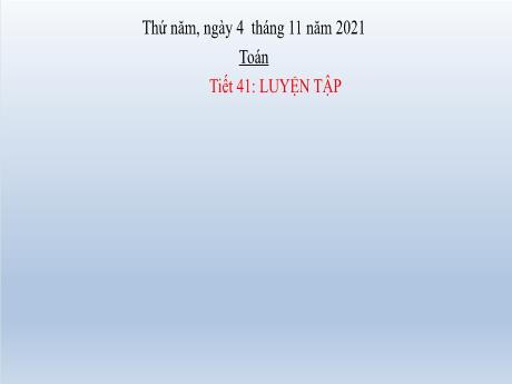 Bài giảng Toán Lớp 2 - Bài: 15, Tiết 41: Luyện tập Ki-lô - Năm học 2021-2022