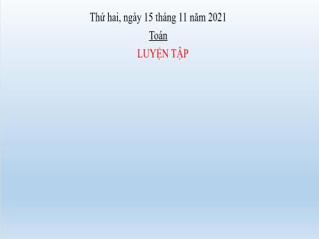 Bài giảng Toán Lớp 2 - Bài 19: Luyện tập Phép cộng, phép trừ có nhớ trong phạm vi 100 - Năm học 2021-2022