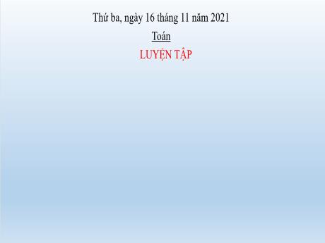 Bài giảng Toán Lớp 2 - Bài 19: Luyện tập Phép cộng, phép trừ có nhớ trong phạm vi 100 (Tiết 3) - Năm học 2021-2022