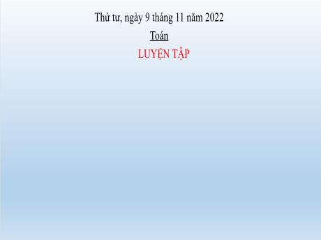 Bài giảng Toán Lớp 2 - Bài 19: Luyện tập Phép cộng, phép trừ có nhớ trong phạm vi 100 - Năm học 2022-2023
