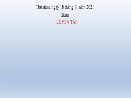 Bài giảng Toán Lớp 2 - Bài 20: Luyện tập Phép cộng có nhớ (Tiết 2) - Năm học 2021-2022