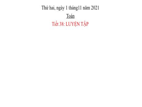 Bài giảng Toán Lớp 2 - Tiết 38: Luyện tập chung - Năm học 2021-2022