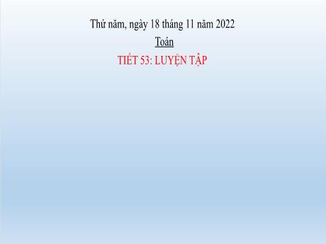 Bài giảng Toán Lớp 2 - Tiết 53, Bài 21: Luyện tập chung (Tiết 1) - Năm học 2022-2023