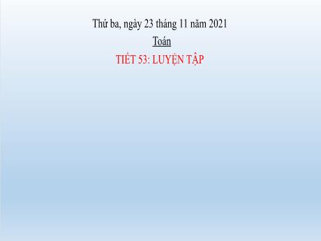 Bài giảng Toán Lớp 2 - Tiết 53: Luyện tập - Năm học 2021-2022