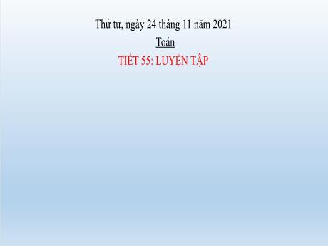 Bài giảng Toán Lớp 2 - Tiết 55: Luyện tập - Năm học 2021-2022