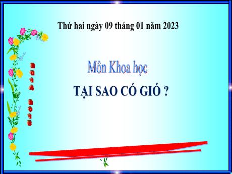 Bài giảng Khoa học 4 - Bài 37: Tại sao có gió? - Năm học 2022-2023