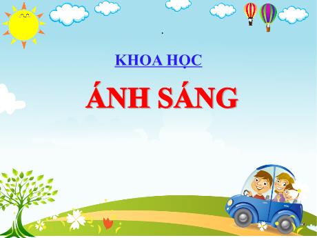 Bài giảng Khoa học Lớp 4 - Bài 46: Ánh sáng
