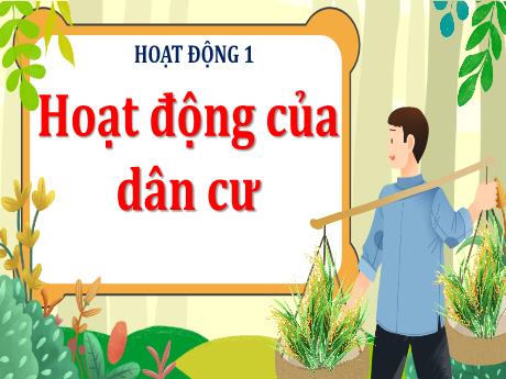 Bài giảng Lịch sử và Địa lí 4 (Kết nối tri thức) - Bài 5: Dân cư và hoạt động sản xuất ở vùng Trung du và miền núi Bắc Bộ
