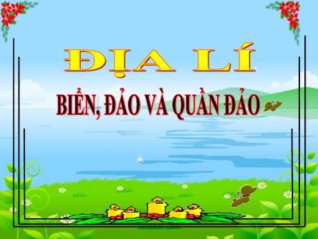 Bài giảng Lịch sử và Địa lí Lớp 4 - Bài 29: Biển, đảo và quần đảo - Năm học 2022-2023