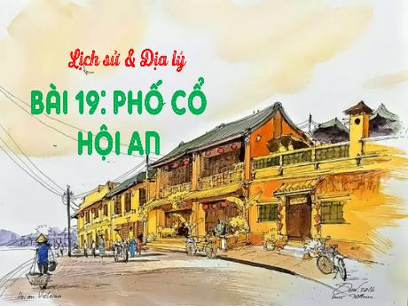Bài giảng Lịch sử và Địa lí Lớp 4 (Kết nối tri thức) - Bài 19: Phố cổ Hội An