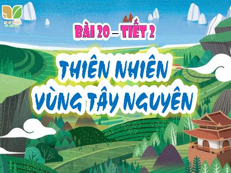 Bài giảng Lịch sử và Địa lí Lớp 4 (Kết nối tri thức) - Bài 20: Thiên nhiên vùng Tây Nguyên (Tiết 2)