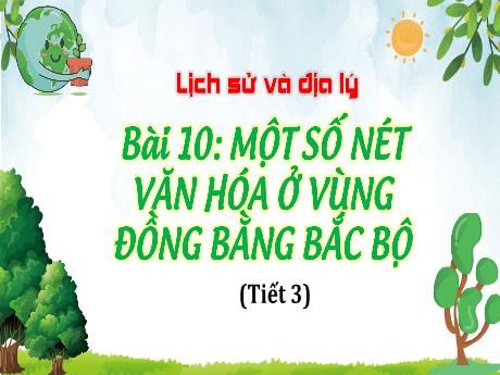 Bài giảng Lịch sử và địa lí Lớp 4 (Kết nối tri thức) - Tuần 13, Bài 10: Một số nét văn hóa ở vùng đồng bằng Bắc Bộ (Tiết 3) - Nguyễn Thị Bích Thủy